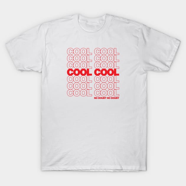 Cool Cool - No Doubt No Doubt (Thank You 99) T-Shirt by jepegdesign